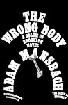 The Wrong Body by Adam Mansbach The Wrong Body by Adam Mansbach