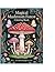 Magical Mushroom Forest Coloring Book Volume 1: 111 Enchanted Forest Pages to Color — Botanical Art for Adults and Teens