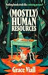 (Mostly) Human Resources by Grace Viall