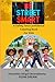 BE STREET SMART: A Safety And Confidence Coloring Book For Kids