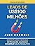 Leads de US$100 milhões: Como fazer com que estranhos queiram comprar seus produtos (Acquisition.com $100M Series) (Portuguese Edition)