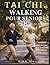MARCHE TAI-CHI POUR SENIORS 2026: Techniques étape par étape pour la stabilité et la condition physique douce (French Edition)
