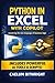 Python in Excel with Copilot: Mastering the New Language of Business Logic (The Caelum Protocol)