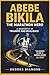 Abebe Bikila: The Marathon Hero - A Biography of Triumph and Resilience