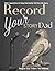 Record Your Story Dad: Tell Me About Your Good Old Days, Dad by Sugar Gay Isber McMillan (Life Answers™ Series)