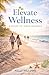 Elevate Wellness: A Guide to Inner Balance