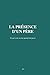 La présence d'un père: Ce qui reste en eux quand tout passe (French Edition)