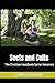 Sects and Cults: The Christian Handbook Series Volume 6