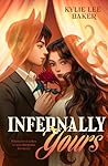 Infernally Yours by Kylie Lee Baker Infernally Yours by Kylie Lee Baker