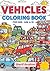 Vehicles Coloring Book For Kids: Fun Vehicles Coloring Book for Kids | Cars, Trucks, Tractors, Airplanes, Boats and Construction Machines