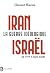 Iran-Israël. La guerre idéologique: De 1979 à nos jours