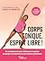 Corps tonique, esprit libre !: Un entraînement doux et efficace pour redécouvrir le plaisir de bouger et transformer son corps en profondeur