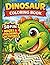 Dinosaur Mazes & Coloring Book: 50 Fun Mazes & Coloring Activities for Kids Ages 4–8