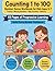 Counting 1 to 100 Number Sense Workbook for Kids Ages 5-7: Tracing • Missing Numbers • Skip Counting • Patterns