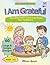 I Am Grateful: Mindfulness Coloring Book for Toddlers Ages 3-5 | Gratitude, Family & Joy (I Am Little & Wise)