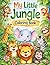 My Little Jungle Coloring Book: A Fun and Easy Coloring Book for Kids Ages 3–6