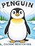 Penguin Coloring Book for Kids: Easy and Fun Coloring Pages with Cute Penguins, Simple Designs, and Bold Lines for Kids