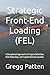 Strategic Front-End Loading (FEL): A Disciplined Approach to Project Definition, Risk Reduction, and Capital Decision Quality
