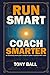 RUN SMART, COACH SMARTER