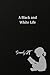 A Black and White Life