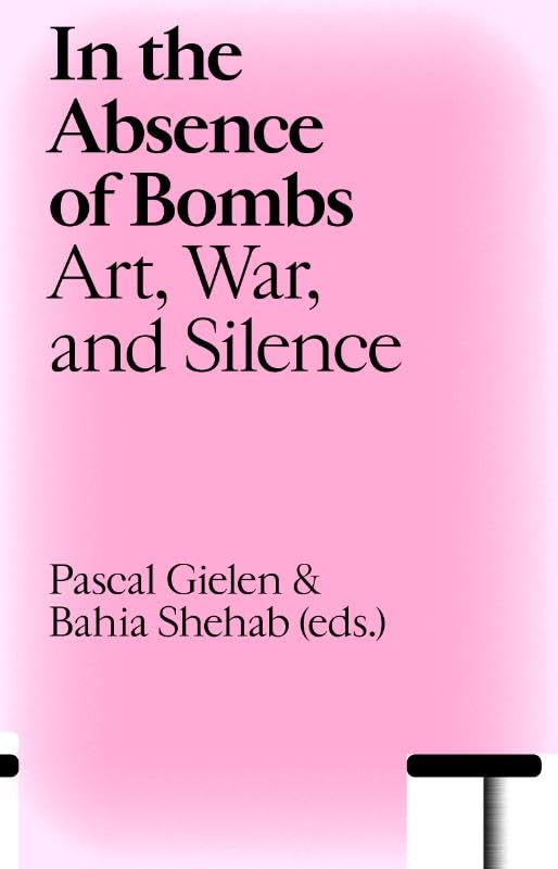 In the Absence of Bombs: Art, War, and Silence (Paperback)