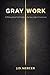 Gray Work: A Philosophical Field Guide to the Near-Edge of Commerce