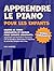 Apprendre Le Piano Pour Les Enfants: Leçons de Piano Amusantes et Faciles pour Enfants Débutants: Apprendre ses Premières Chansons, Lire la Musique, ... pour Enfants et Débutants) (French Edition)
