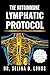 The Autoimmune Lymphatic Protocol: Reclaim Your Health by Healing Your Body's Drainage System (The Lymphatic Healing & Optimization Series)