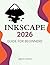 Inkscape 2026 Guide for Beginners: A Complete Beginner Friendly Guide To Master Vector Design Tools Create Stunning Graphics And Build Creative Confidence With Practical Techniques