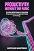 Productivity Without the Panic: An Adult ADHD Guide to Bypassing Procrastination, Using Smart Tech, and Thriving (Adult ADHD Mastery)