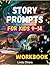 Story Prompts For Kids 9-14...