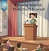 If You're Scared, Then Do It Scared! by Danny Baideme If You're Scared, Then Do It Scared! by Danny Baideme