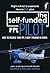 THE SELF-FUNDED PPL PILOT: HOW TO FINANCE YOUR PILOT TRAINING (Pilot Training and Career Book 2)