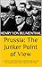 Prussia: The Junker Point of View: A History of Brandenburg-Prussia through the Eyes of a Typical Junker Family. Volume 3: 1871-1945