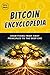 The Bitcoin Encyclopedia: Everything From First Principles to the Deep End (The Bitcoin Reference: Beginners Basics in Investing & Strategy)