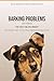 BARKING PROBLEMS - Silence on Command: Stop Demand, Alert, Anxiety, Play & Nighttime Barking Instantly (DOG BEHAVIOR SOLUTIONS SERIES Book 3)