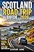 Scotland Road Trip Guide 2026: Epic Scenic Routes, Highlands Coastal Drives, Castle Trails and Itineraries for a Scottish Adventure