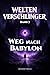 Weg nach Babylon (Weltenverschlinger 3) (German Edition)