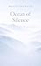 Ocean of Silence (Breath Like Water - Visual Meditation Series Book 6)