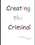 Creating the Criminal