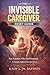 THE INVISIBLE CAREGIVER RESET GUIDE : For Nannies Who Feel Drained, Unseen and Overwhelmed