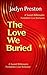 The Love We Buried: A Sweet Billionaire Forbidden Love Romance