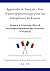 Apprendre le Français : livre d’auto-apprentissage pour les Italophones en France: Impara il Francese: libro di autoapprendimento per italofoni in Francia A1 - C1 (French Edition)