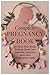 The Complete Pregnancy Book for First-Time Moms: Week-by-Week Care, Nutrition, Exercises, and Labor Preparation Guide