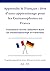 Apprendre le Français : livre d’auto-apprentissage pour les Germanophones en France: Französisch lernen: Selbstlern-Buch für Deutschsprachige in Frankreich A1 - C1 (French Edition)