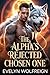 The Alpha’s Rejected Chosen One: A Fated Mate Forbidden Love Wolf Shifter Paranormal Romance (Fated Bonds Saga Book 2)