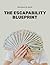 The Escapability Blueprint: A Strategic Guide to Replacing Your 9–5 Income with Cash-Flow Assets, Lean Living, and Financial Independence