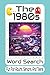 The 1980s Word Search: Retro Nostalgia Puzzle Book Featuring 1980s Pop Culture, Toys, Music, Movies, and Classic Trends