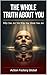 The Whole Truth About You: Why You Are Not Who You Think You Are — And Why That Is the Best News of Your Life (Stop Surviving. Start Living. The 47-Book ... People Who Know They Are Meant for More 1)