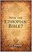 Why The Ethiopian Bible? (My Christain Values Book 4)
